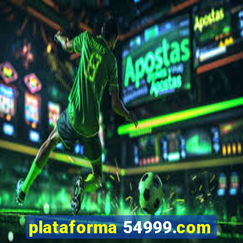 plataforma 54999.com